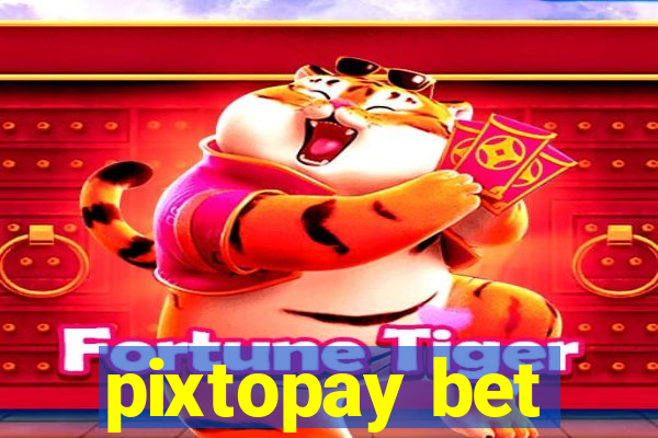 pixtopay bet